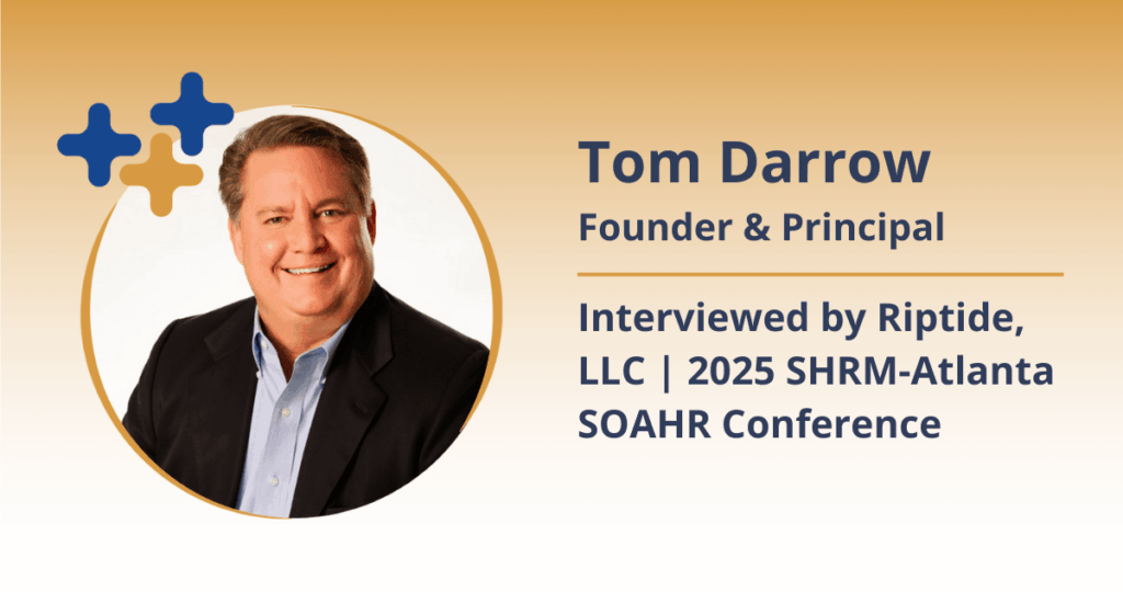 Tom Darrow Interviewed by Riptide, LLC 2025 SHRM-Atlanta SOAHR Conference