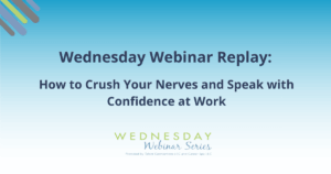 How to Crush Your Nerves and Speak with Confidence at Work